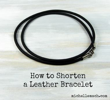 How to Shorten a Leather Bracelet by Michelle Mach