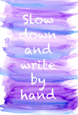 Slow down and write by hand